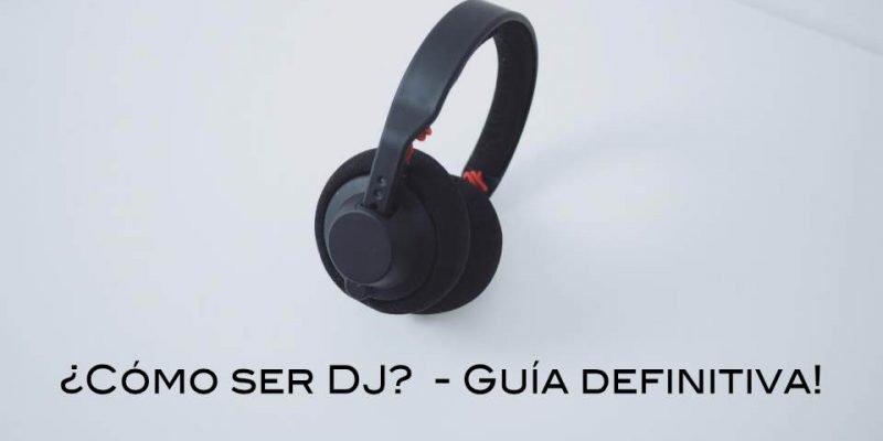Como aprender a SER DJ – Guía básica 2025
